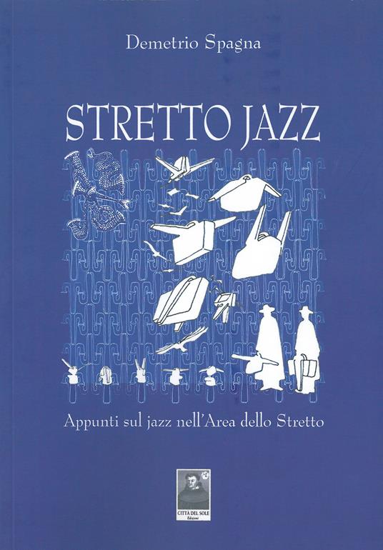 Stretto jazz. Appunti sul jazz nell'area dello Stretto - Demetrio Spagna - copertina