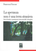 La speranza non è una terra straniera. Storie di sindaci e amministratori minacciati dalla 'ndrangheta