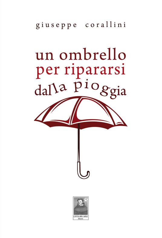 Un ombrello per ripararsi dalla pioggia - Giuseppe Corallini - copertina