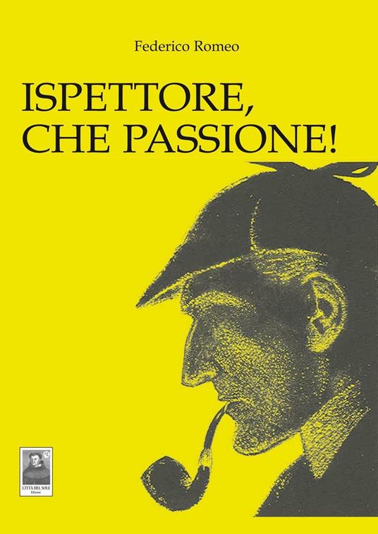 Ispettore, che passione! - Federico Romeo - copertina