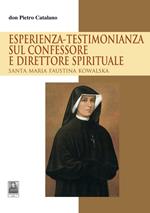 Esperienza-testimonianza sul confessore e direttore spirituale. Santa Maria Faustina Kowalska 