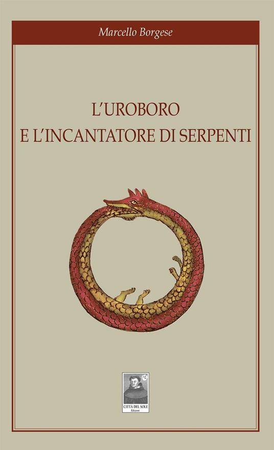 L' uroboro e l'incantatore di serpenti - Marcello Borgese - copertina