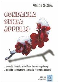 Condanna senza appello. Quando i media annullano la nostra privacy - Patrizia Colonna - copertina