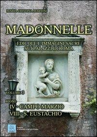 Madonnelle. Edicole e immagini sacre sui palazzi di Roma. Ediz. illustrata. Vol. 3 - Maria Cristina Martini - copertina