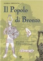 Il popolo di bronzo. Abiti, armi e attrezzature dei bronzetti sardi in 100 schede illustrate