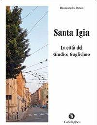 Santa Igia. La città del giudice Guglielmo - Raimondo Pinna - copertina