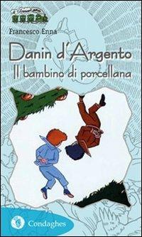 Danin d'Argento. Il bambino di porcellana - Francesco Enna - copertina