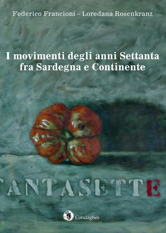 I movimenti degli anni Settanta fra Sardegna e continente - Federico Francioni,Loredana Rosenkranz - copertina