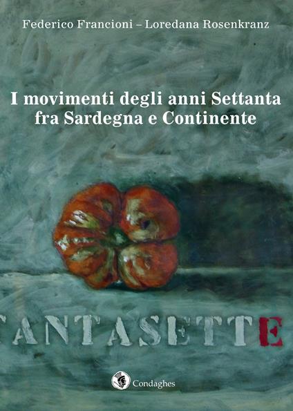 I movimenti degli anni Settanta fra Sardegna e continente - Federico Francioni,Loredana Rosenkranz - copertina