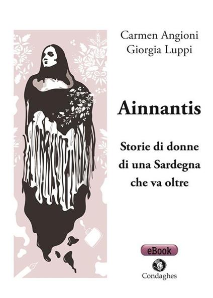 Ainnantis. Storie di donne di una Sardegna che va oltre - Carmen Angioni,Giorgia Luppi - copertina