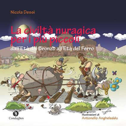 La civiltà nuragica per i più piccoli dall'Età del bronzo all'Età del ferro. Ediz. a colori - Nicola Dessì - copertina
