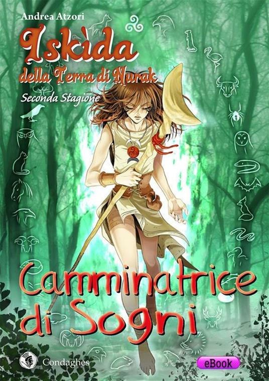 Camminatrice di sogni. Iskìda della terra di Nurak. Seconda stagione - Andrea Atzori - ebook
