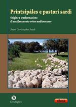 Printzipàles e pastori sardi. Origine e trasformazione di un allevamento ovino mediterraneo