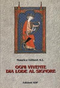 Ogni vivente dia lode al Signore. Vol. 1 - Maurice Gilbert - copertina