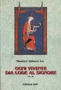 Ogni vivente dia lode al Signore. Vol. 3 - Maurice Gilbert - copertina