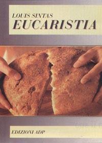 Eucaristia. La vita dei cristiani: sacramento di Dio - Louis Sintas - copertina