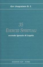 Trentacinque esercizi spirituali secondo Ignazio di Loyola