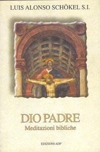 Dio padre. Meditazioni bibliche - Luis Alonso Schökel - copertina