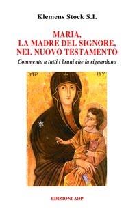 Maria, la madre del Signore nel Nuovo Testamento - Klemens Stock - copertina
