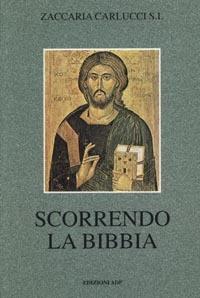 Scorrendo la Bibbia. Una rapida panoramica e considerazioni per agevolarne la lettura - Zaccaria Carlucci - copertina