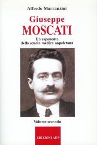 Giuseppe Moscati. Vol. 2: Esponente della scuola medica napoletana. - Alfredo Marranzini - copertina