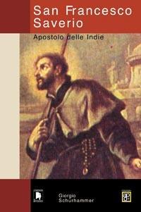 San Francesco Saverio. Apostolo delle Indie - Georg Schurhammer - copertina