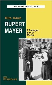 Rupert Mayer. L'impegno per la verità - Rita Haub - copertina