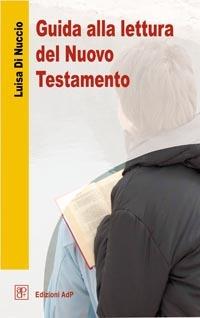 Guida alla lettura del Nuovo Testamento - Luisa Di Nuccio - copertina