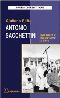 Antonio Sacchettini ingegnere e missionario in Cina - Giuliano Raffo - copertina