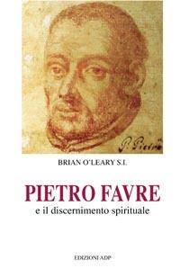 Pietro Favre e il discernimento spirituale - Brian O'Leary - copertina