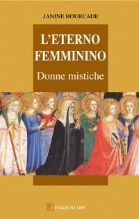 L'  eterno femminino. Donne mistiche - Janine Hourcade - copertina