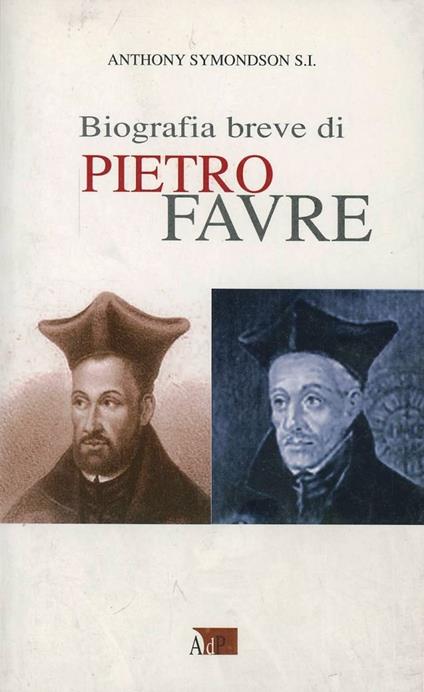 Biografia breve di Pietro Favre - Anthony Symondson - copertina