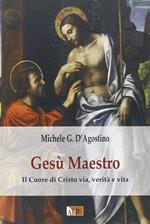 Gesù maestro. Il cuore di Cristo via, verità e vita