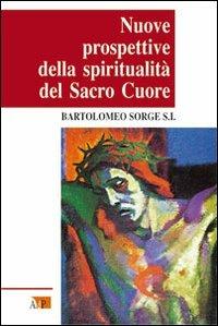 Nuove prospettive della spiritualità del Sacro Cuore - Bartolomeo Sorge - copertina