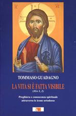 La vita si è fatta visibile (1Gv 1,2). Preghiera e conoscenza spirituale attraverso le icone ortodosse