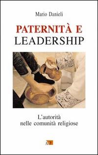 Paternità e leadership. L'autorità nelle comunità religiose - Mario Danieli - copertina