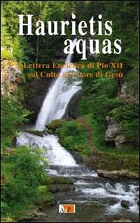 Haurietis aquas. Lettera enciclica di Pio XII sul Culto al Cuore di Gesù - Pio XII - copertina