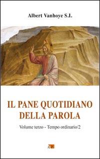 Il pane quotidiano della parola. Vol. 3: Tempo ordinario/2. - Albert Vanhoye - copertina