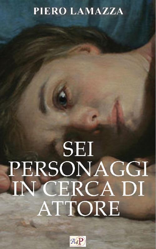Sei personaggi in cerca di attore - Piero Lamazza - copertina