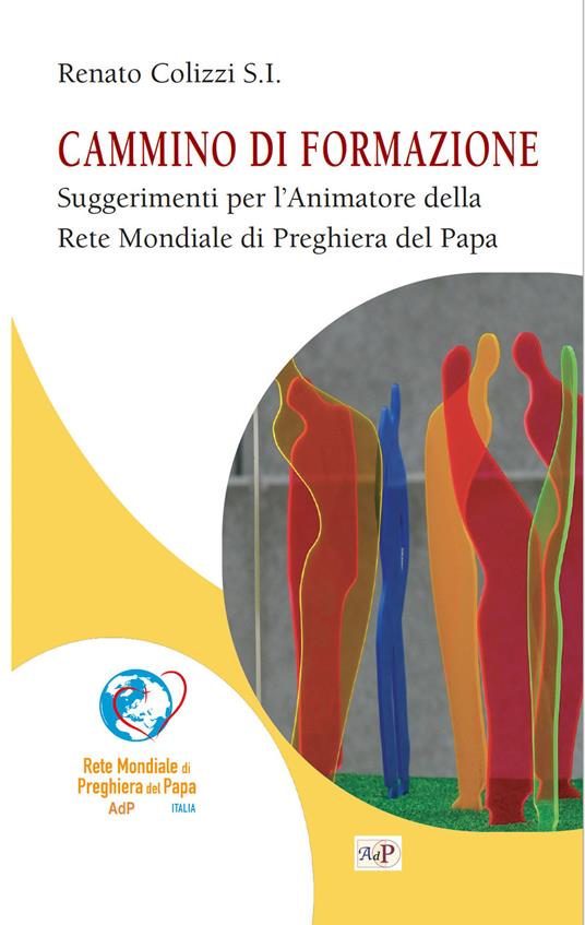 Cammino di formazione. Suggerimenti per l'animatore della rete mondiale di preghiera del Papa - Renato Colizzi - copertina