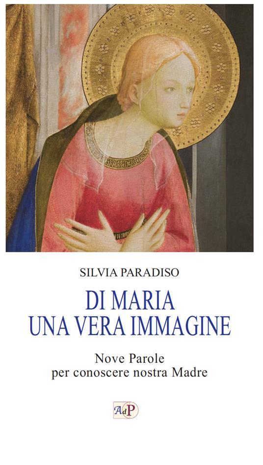 Di Maria una vera immagine. Nove parole per conoscere nostra Madre - copertina