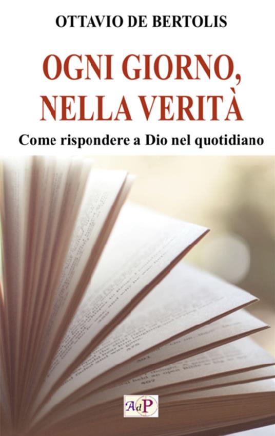 Ogni giorno, nella verità. Come rispondere a Dio nel quotidiano - Ottavio De Bertolis - copertina