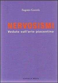 Nervosismi. Vedute sull'arte piacentina - Eugenio Gazzola - copertina