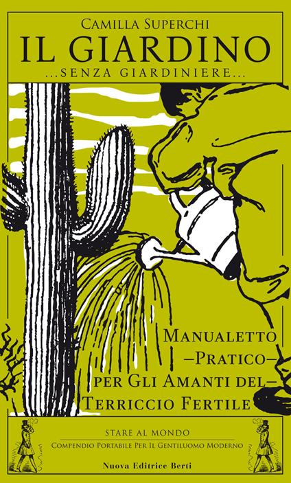 Il giardino (senza giardiniere). Manualetto pratico per gli amanti del terriccio fertile - Camilla Superchi - copertina