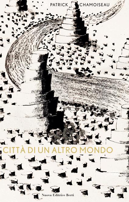 Città di un altro mondo. Testo francese a fronte - Patrick Chamoiseau - copertina