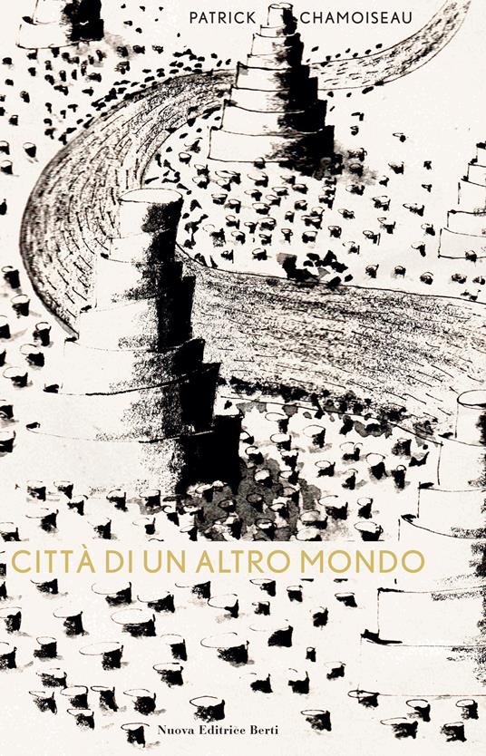 Città di un altro mondo. Testo francese a fronte - Patrick Chamoiseau - copertina