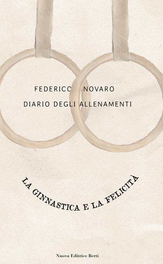 Diario degli allenamenti. La ginnastica e la felicità - Federico Novaro - copertina