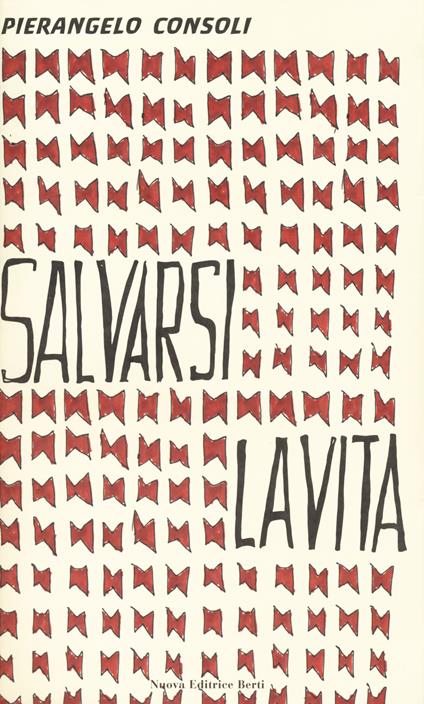 Salvarsi la vita - Pierangelo Consoli - copertina