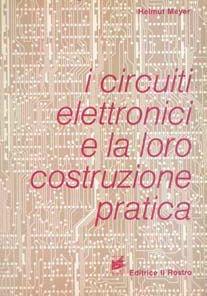 Libro I circuiti elettrici e la loro costruzione pratica Helmut Meyer