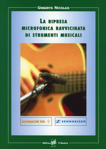 La ripresa microfonica ravvicinata di strumenti musicali - Umberto Nicolao - copertina